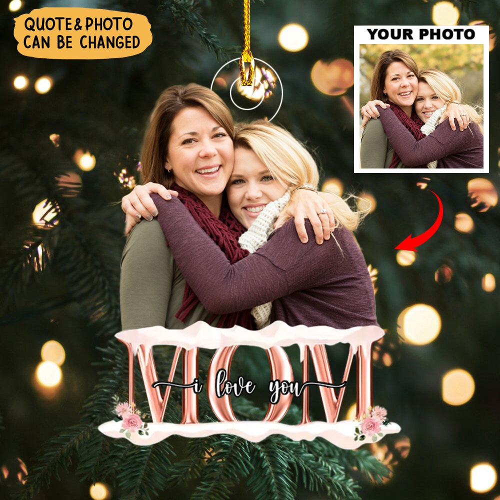Mom We Love You - Personalized custom Photo Acrylic Ornament