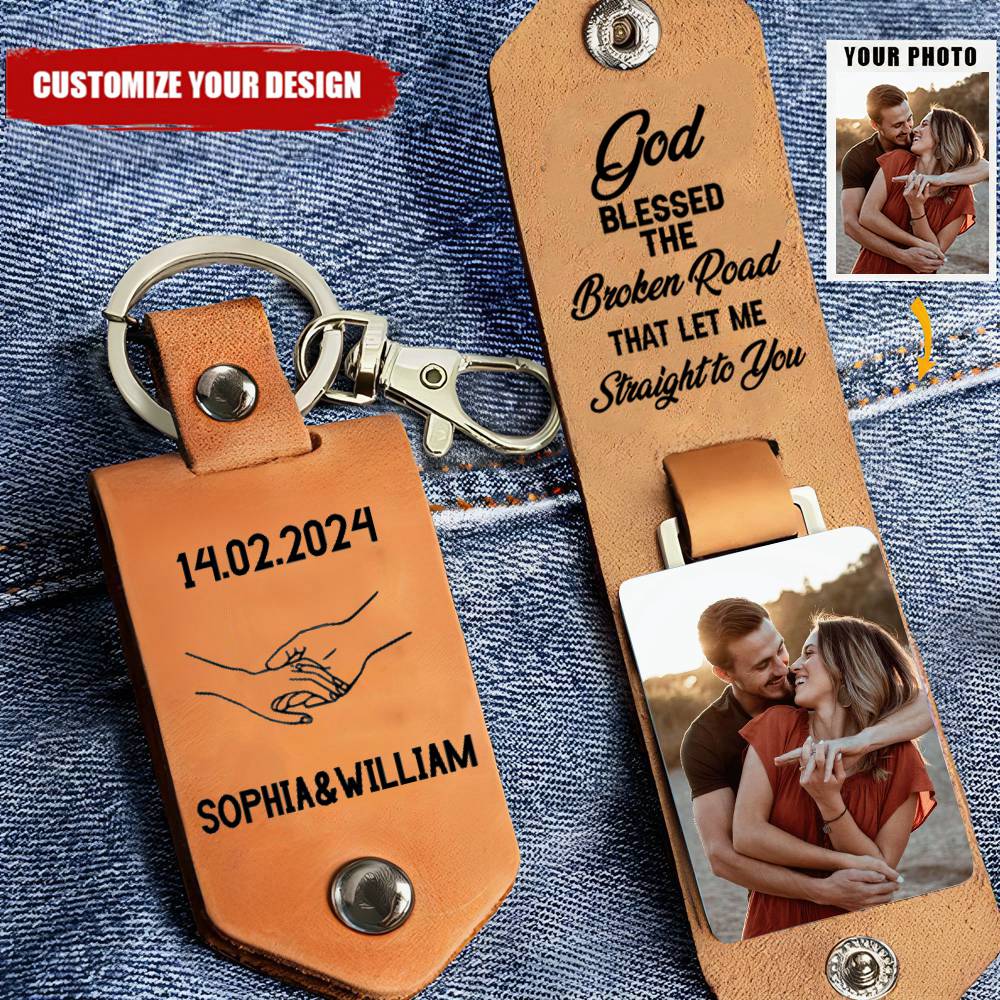 God Bless The Broken Road That Led Me Straight To You - Personalized Leather Keychain - Gift For Couple
