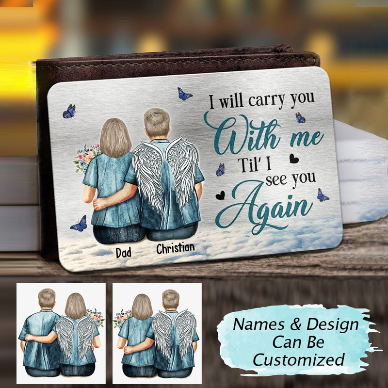 I'll Carry You With Me Til' I See You Again - Memorial Personalized Wallet Card