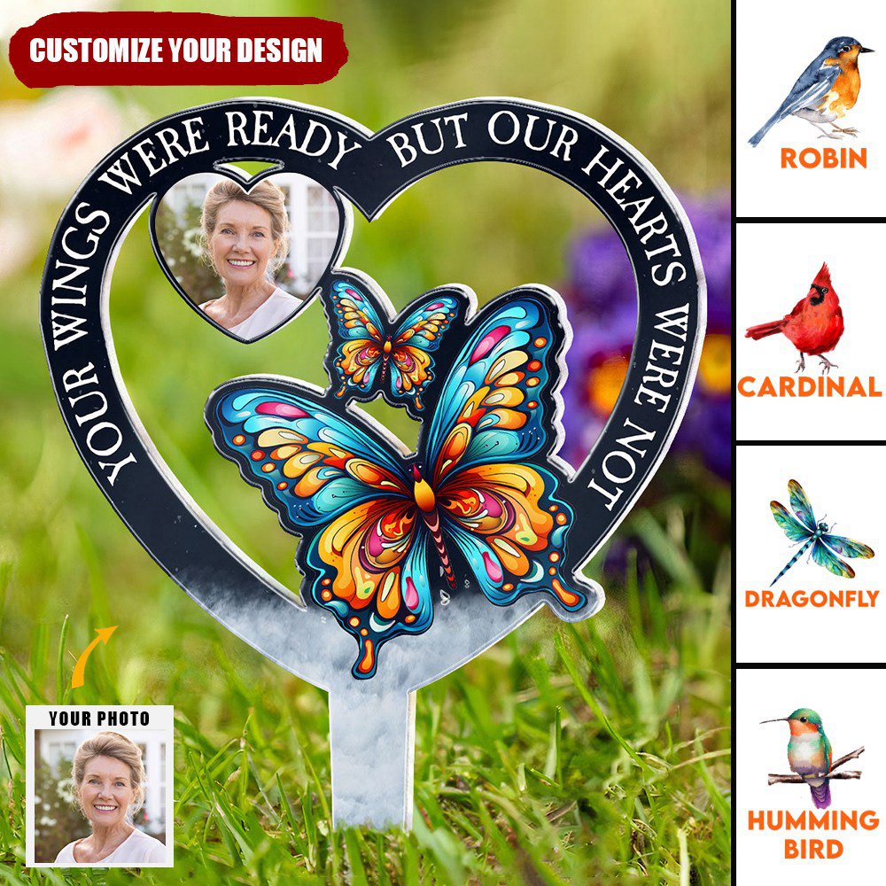 Your Wings Were Ready But Our Hearts Were Not - Personalized Acrylic Photo Garden Stake