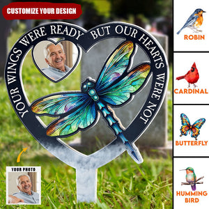 Your Wings Were Ready But Our Hearts Were Not - Personalized Acrylic Photo Garden Stake