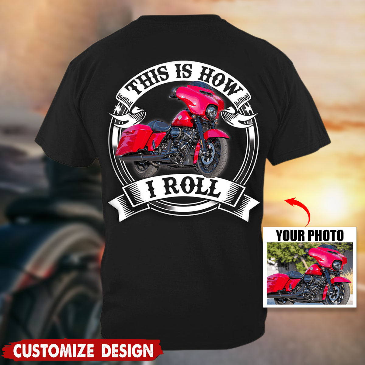 This Is How I Roll - Biker Motorcycle Custom Photo T-shirt Print on the Back