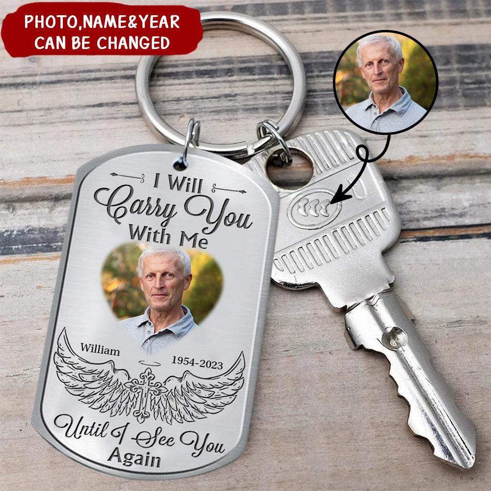 Gift For Family I Will Carry You With Me Until I See You Again Memorial Aluminum Keychain