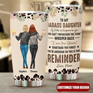 To My Daughter Whisper Back I Am The Storm  - Personalized Custom Tumbler