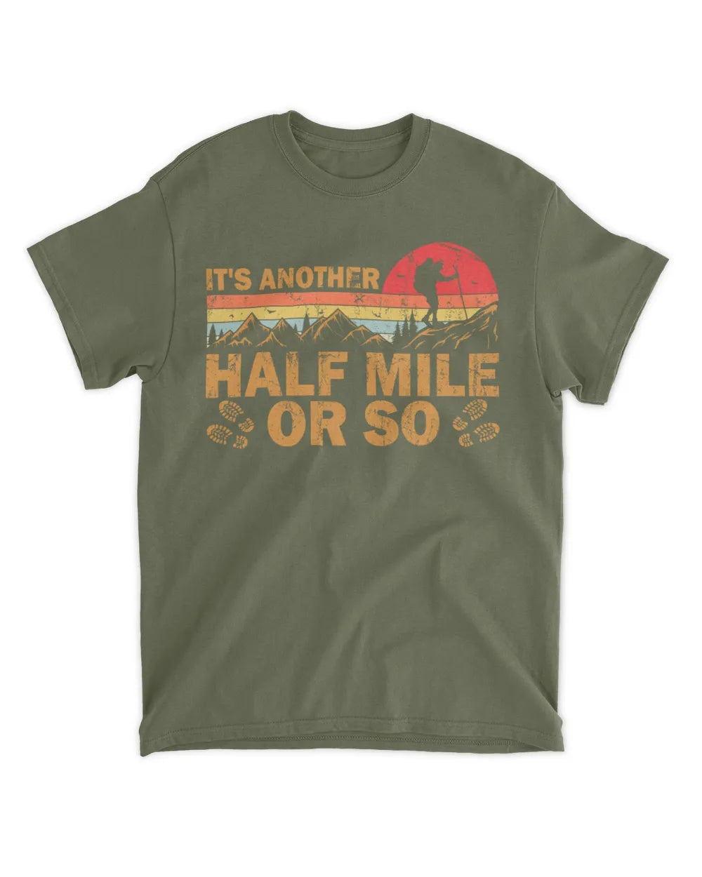 It's Another Half Mile Or So T-Shirt - Gift For Hiking Lovers