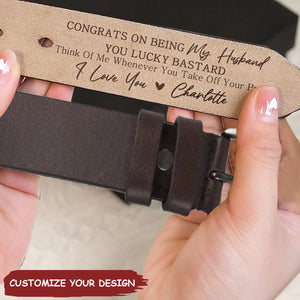 Congrats On Being My Husband You Lucky Bastard - Personalized Engraved Leather Belt