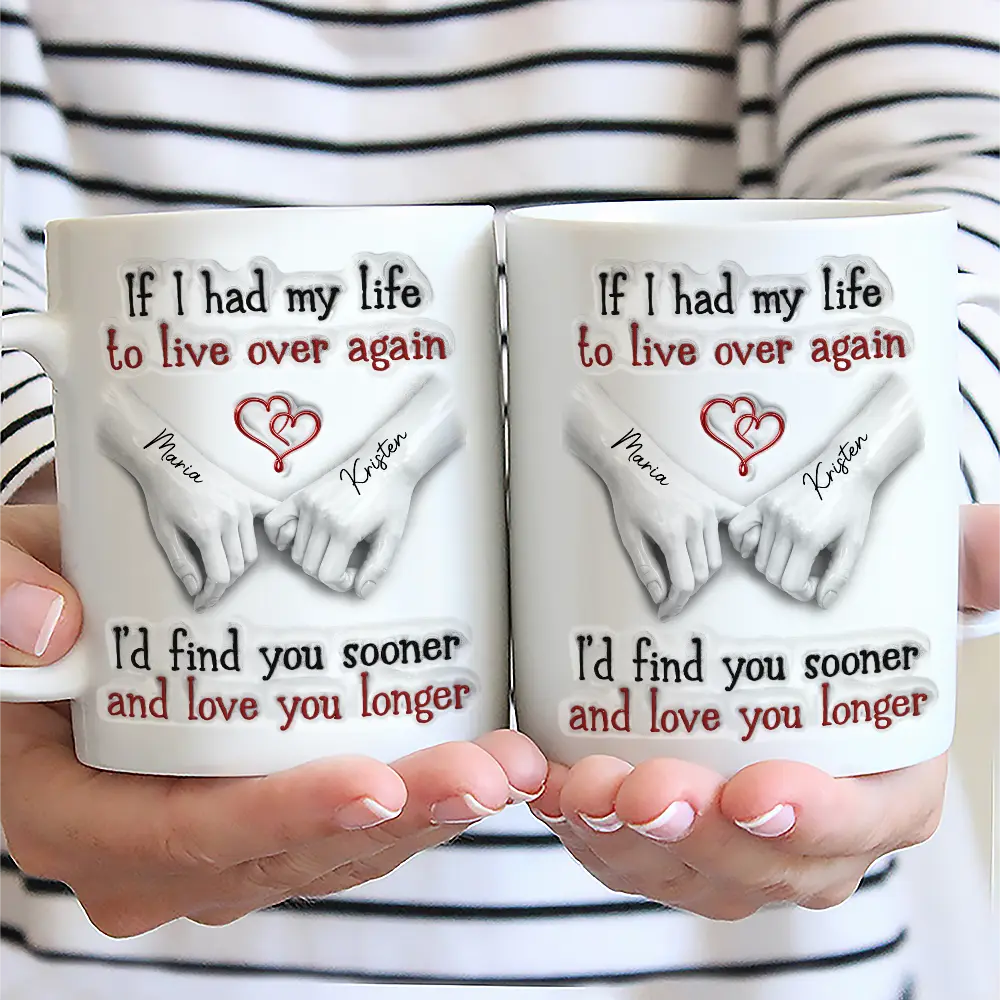 Couple I'd Find You Sooner And Love You Longer 3D Inflated Effect - Personalized Mug