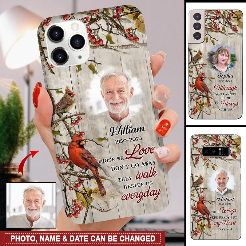 Memorial Upload Photo Cardinal, Those We Love Dont Go Away Personalized Phone Case