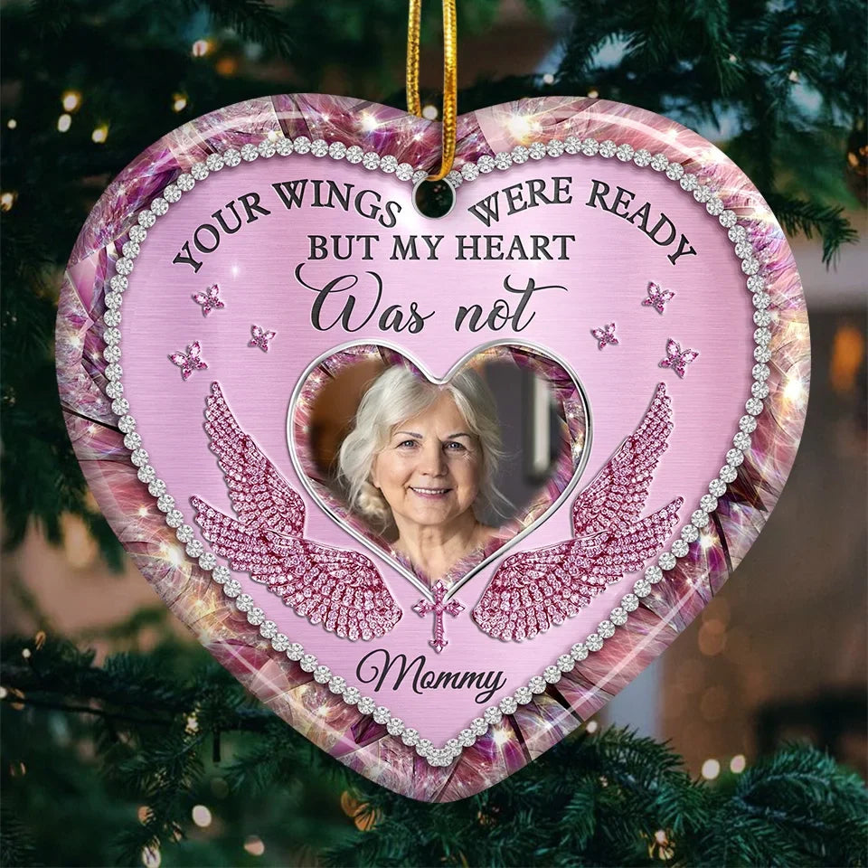 Your Wings Were Ready But My Heart Was Not - Custom Memorial Ornament