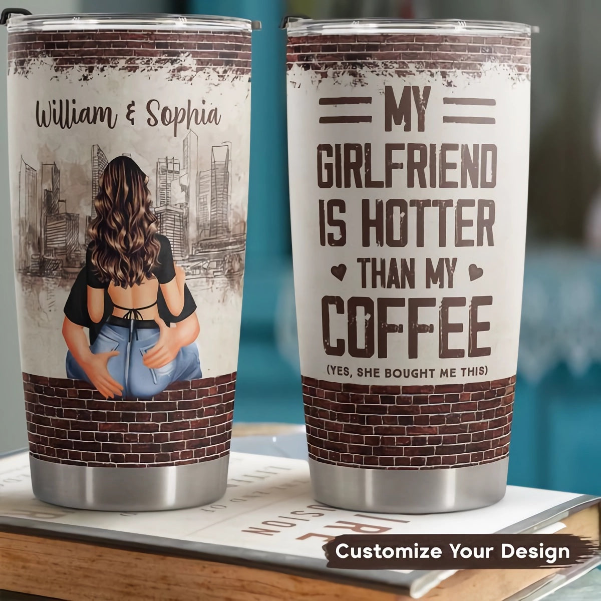 My Girlfriend Is Hotter Than My Coffee - Personalized Tumbler Cup