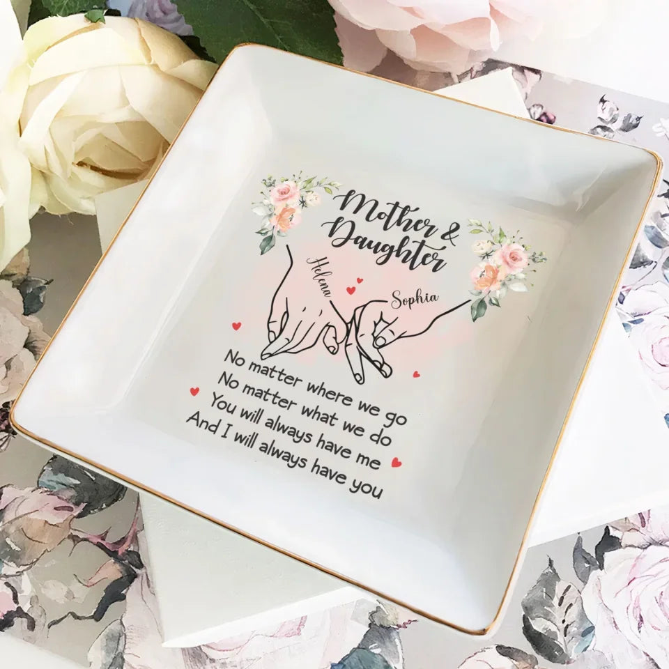 Mother And Daughter, You Will Always Have Me - Personalized Jewelry Dish