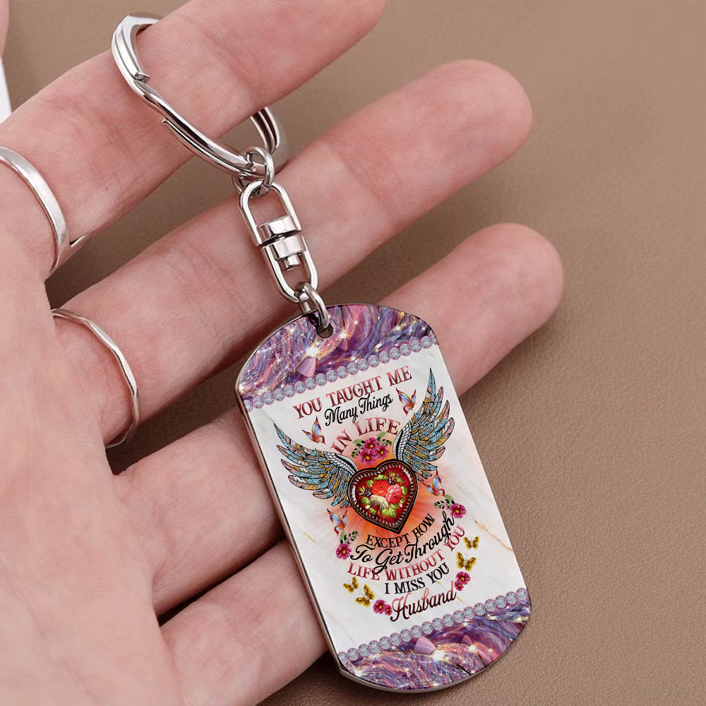 You Taught Me Many Things In Life Except How To Get Through Life Without You - I Miss You - Personalized Keychain