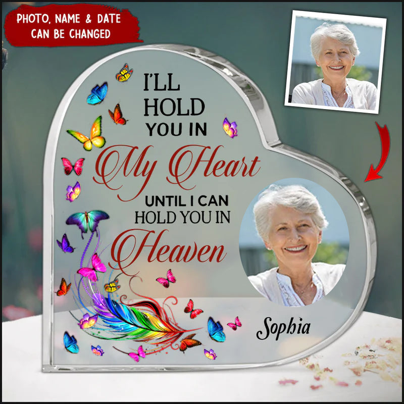 I'll Hold You In My Heart Until I Can Hold You In Heaven Memory Personalized Plaque