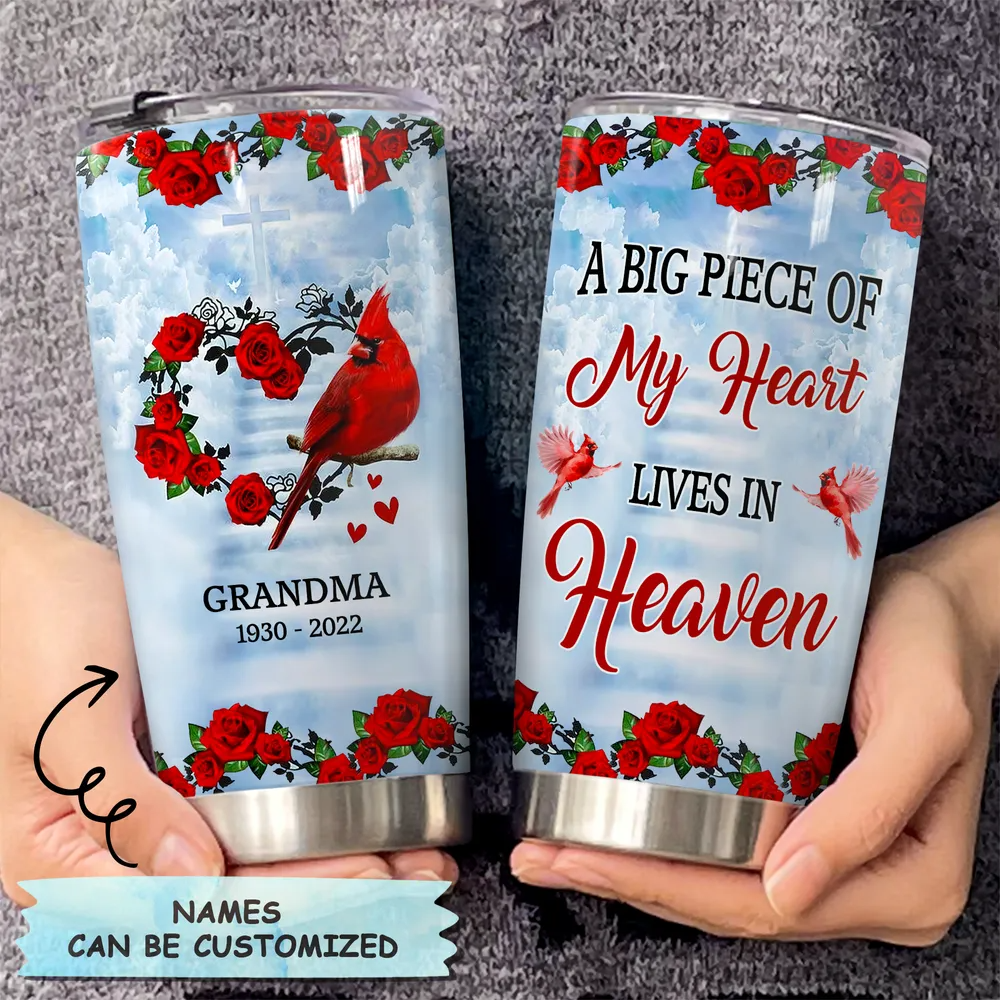 A Big Piece Of My Heart Lives In Heaven Cardinal - Personalized Memorial Tumbler