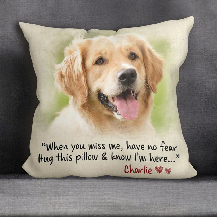 When You Miss Me Have No Fear Hug This Pillow & Know I'm Here Personalized Pillowcase