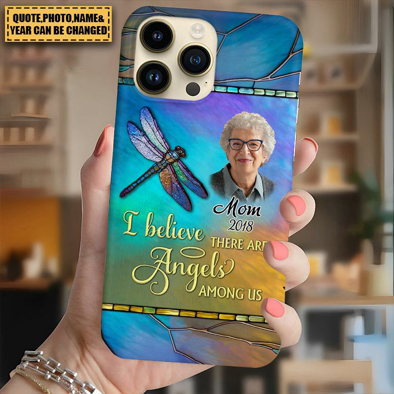 Memorial Upload Photo Dragonfly, I Believe There Are Angels Among Us Personalized Phone Case