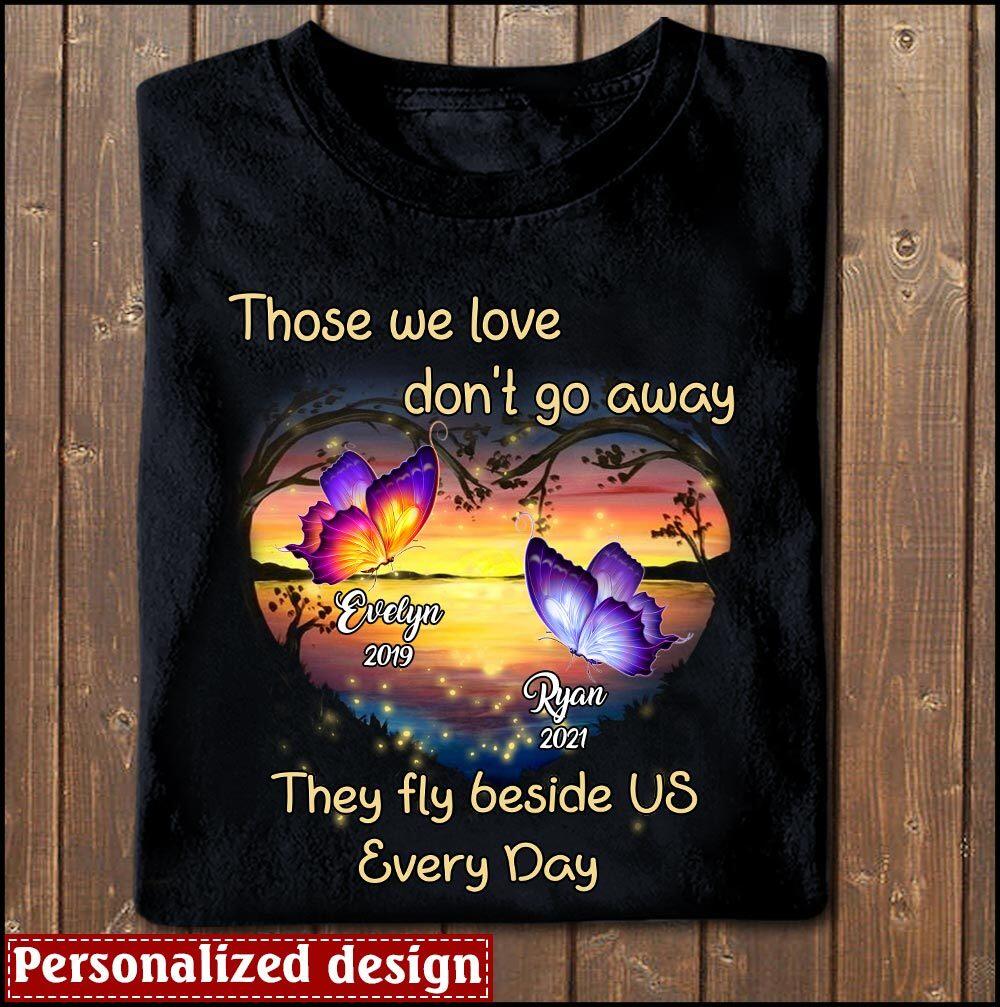 Those We Love Don't Go Away They Fly Beside Us Every Day Personalized T-shirt