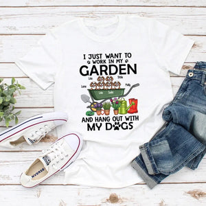 I JUST WANT TO WORK IN MY GARDEN AND HANG OUT WITH MY DOGS, PERSONALIZED T-SHIRT FOR DOG LOVERS