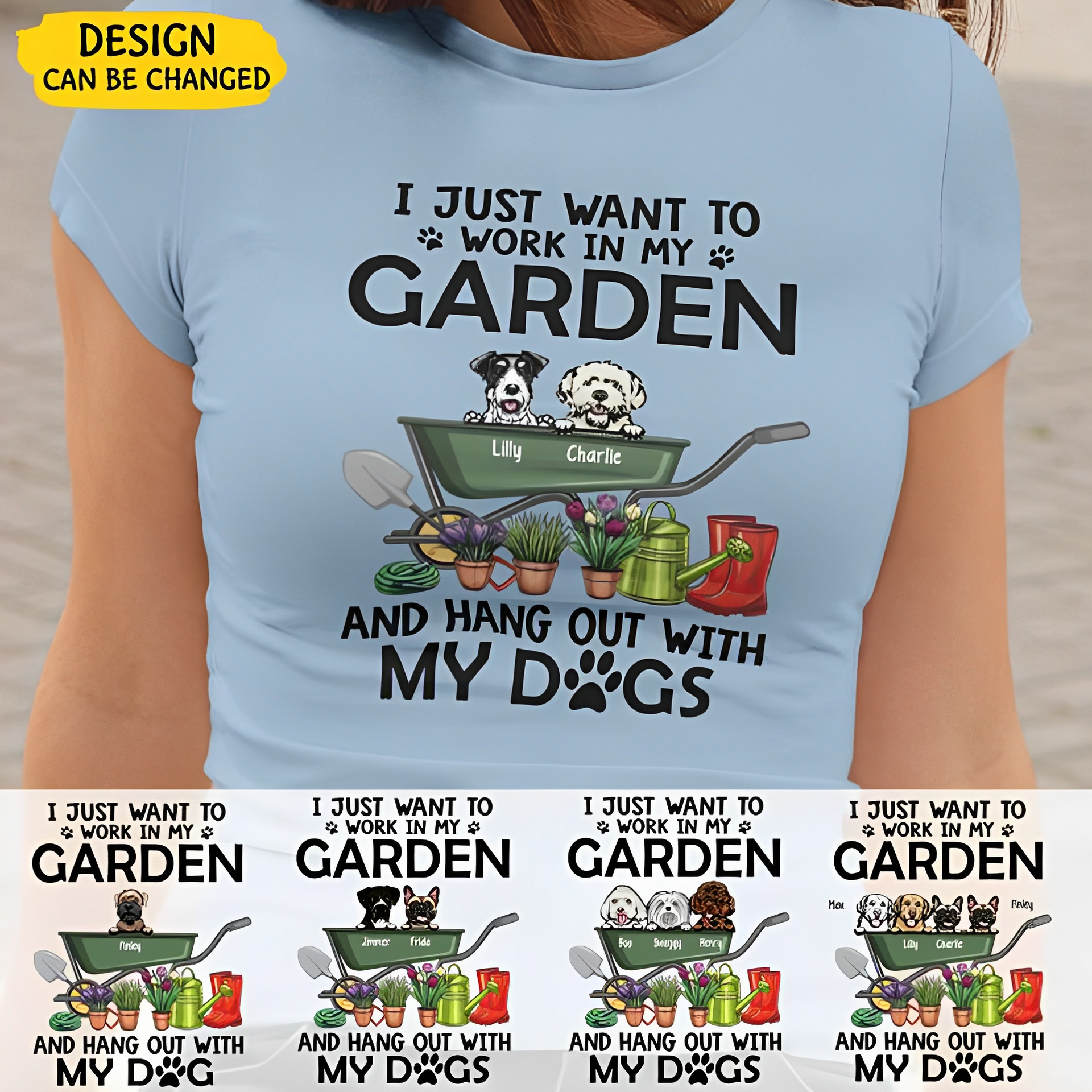 I JUST WANT TO WORK IN MY GARDEN AND HANG OUT WITH MY DOGS, PERSONALIZED T-SHIRT FOR DOG LOVERS